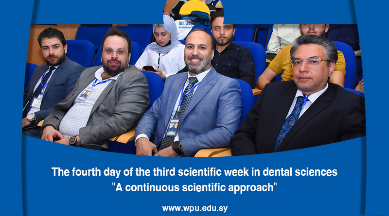 The fourth day of the third scientific week in dental sciences