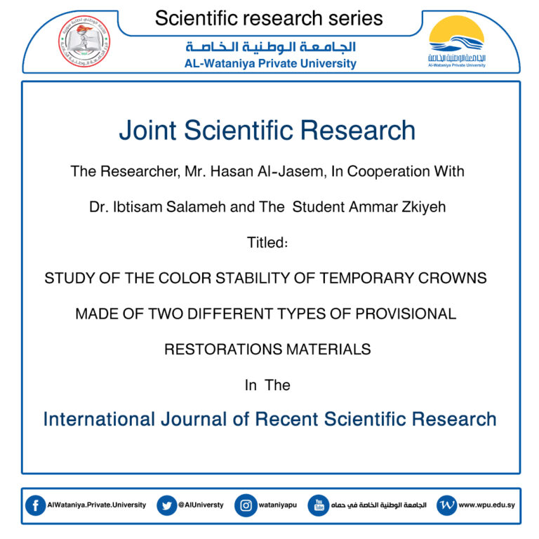 Joint Scientific Research The Researcher, Mr. Hasan Al-Jasem, In Cooperation With Dr. Ibtisam Salameh and The  Student Ammar Zkiyeh Titled: STUDY OF THE COLOR STABILITY OF TEMPORARY CROWNS  MADE OF TWO DIFFERENT TYPES OF PROVISIONAL  RESTORATIONS MATERIALS In  The  International Journal of Recent Scientific Research