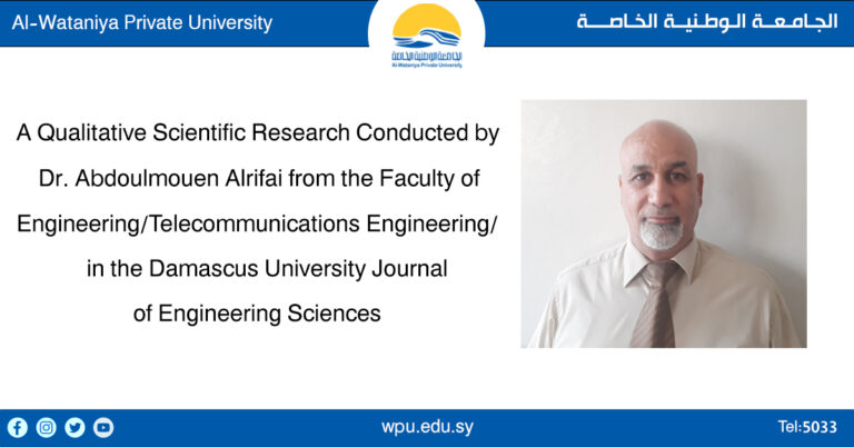 A Qualitative Scientific Research Conducted by Dr. Abdoulmouen Alrifai from the Faculty of Engineering/Telecommunications Engineering/ in the Damascus University Journal of Engineering Sciences