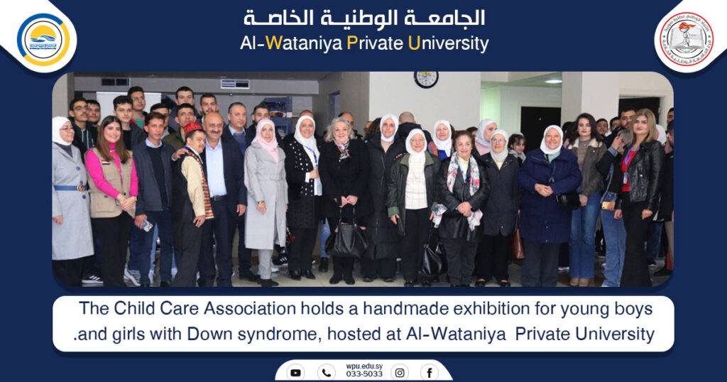 The Child Care Association holds a handmade exhibition for young boys and girls with Down syndrome, hosted at Al-Wataniya Private University.