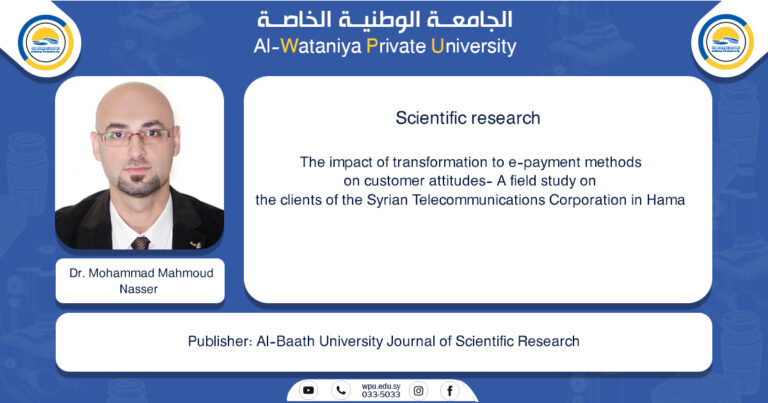 The impact of transformation to e-payment methods on customer attitudes- A field study on the clients of the Syrian Telecommunications Corporation in Hama